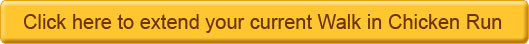 Click here to extend your Walk in Chicken Run button
