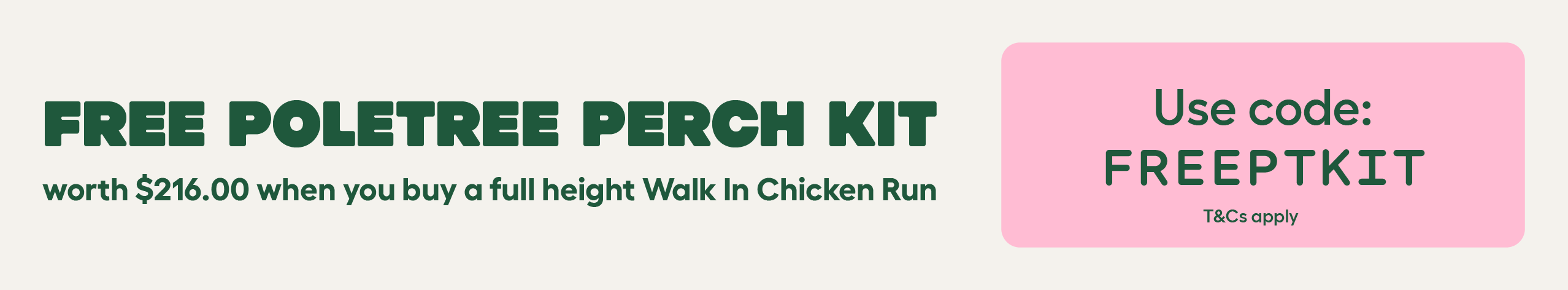 Free Poletree perch kit when you buy a full height walk in run